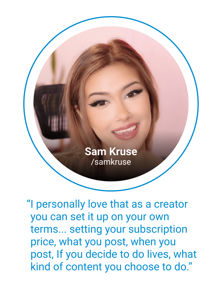picture of OnlyFans user, "Sam Kruse" with quote, “I personally love that as a creator you can set it up on your own terms... setting your subscription price, what you post, when you post, If you decide to do lives, what kind of content you choose to