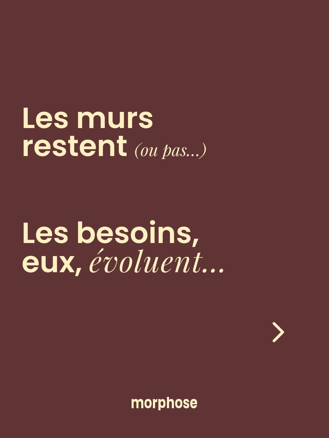 Quand la vie avance, l'espace &eacute;volue avec 💭

morphose by jeanne oberson