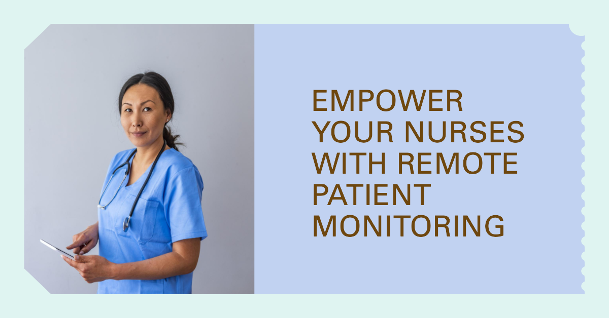 Empowering Nurses with Remote Patient Monitoring (RPM) for Better Patient Care