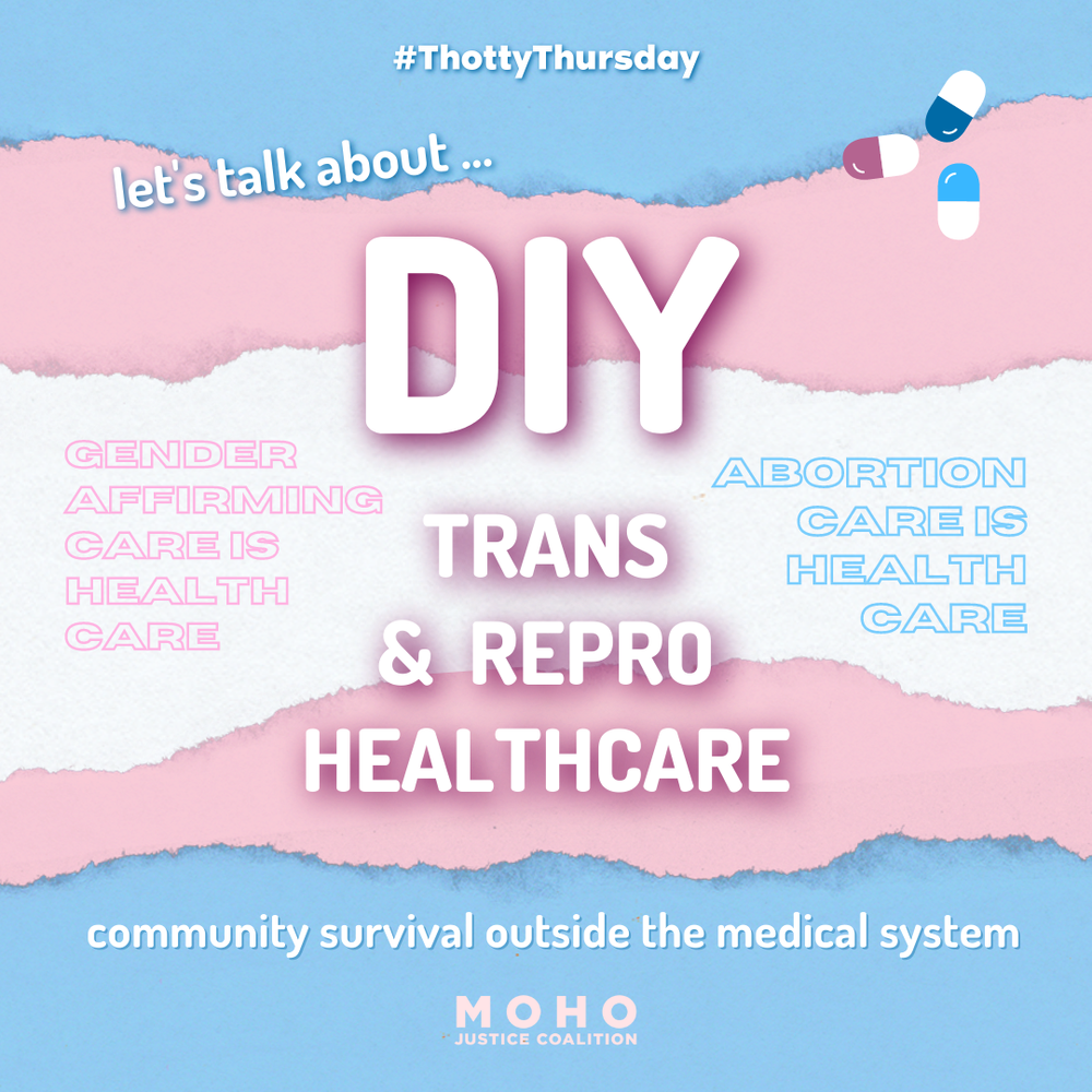  Main image text: Thotty Thursday. MO Ho Justice Coalition. Let's talk about D.I.Y. trans and repro healthcare: community survival outside the medical system. Background text: Gender affirming care is health care. Abortion care is health care. 