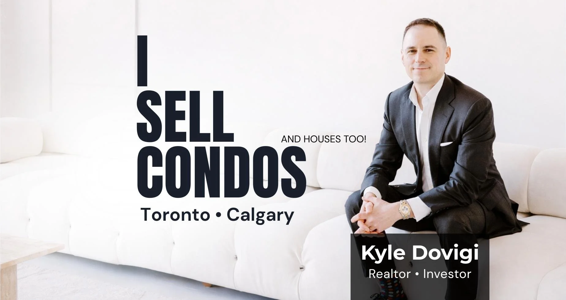 Kyle Dovigi (Condo Millionaire) - I Sell Condos & Houses in Toronto and Calgary - Let Me Guide You!