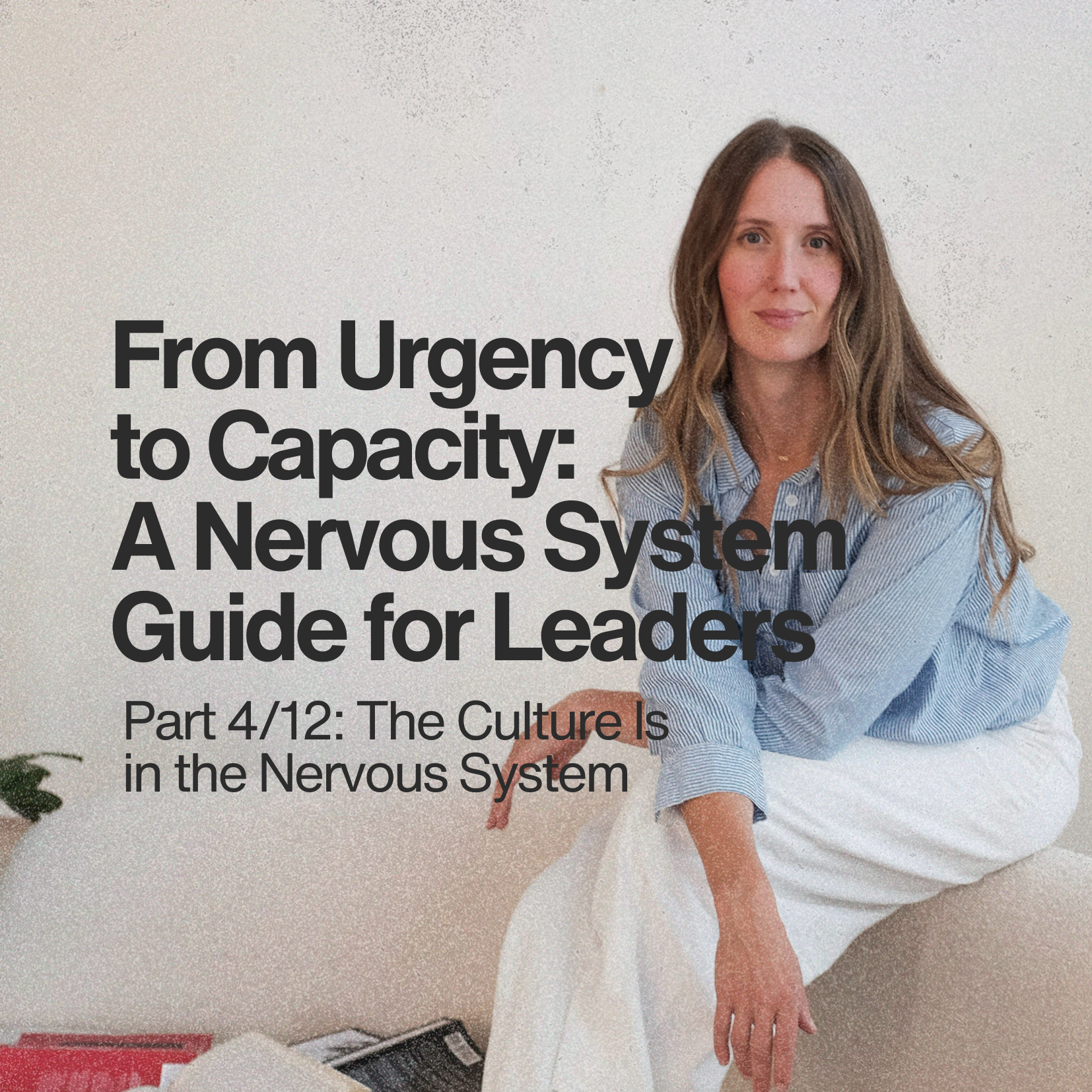 From Urgency to Capacity: Part 4/12