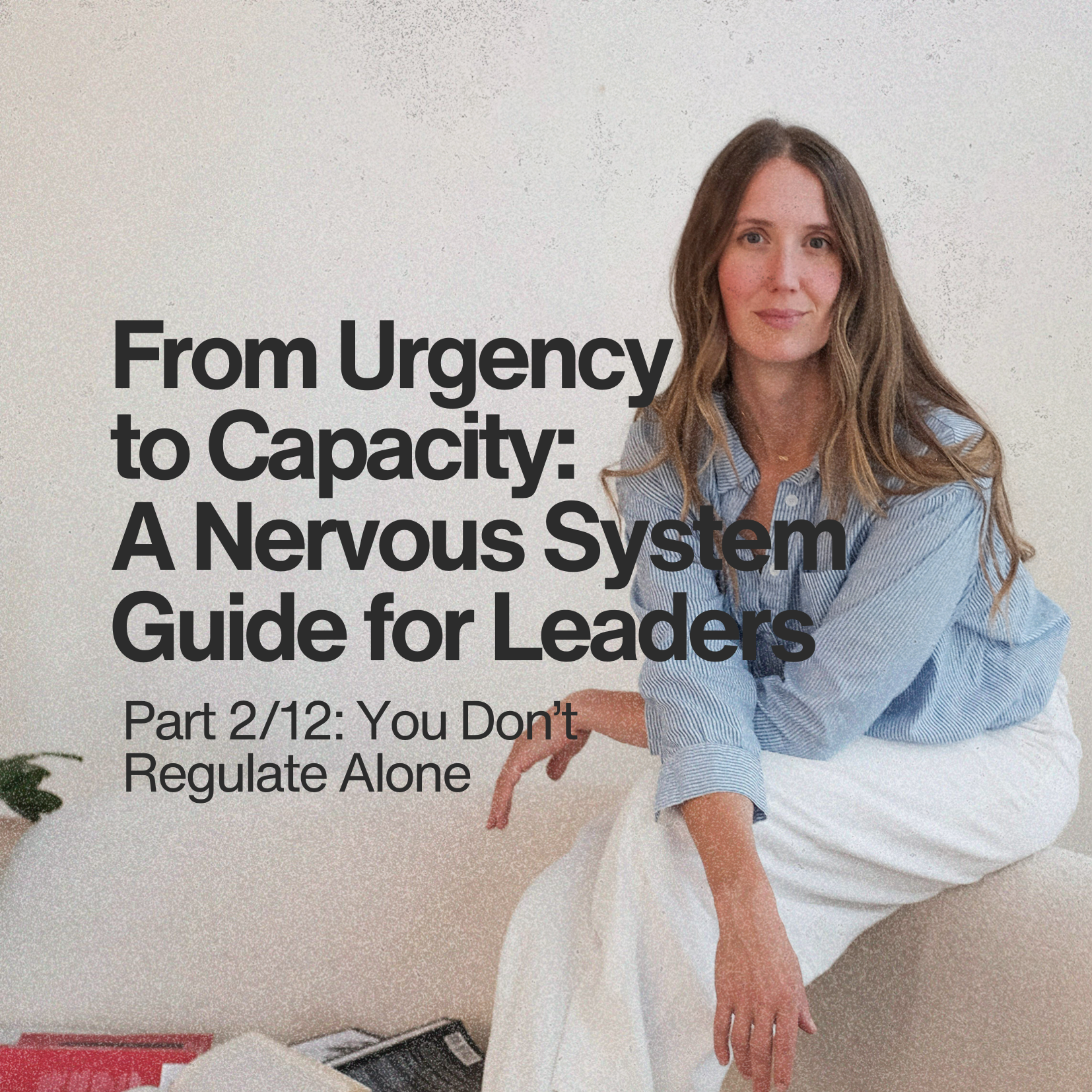 From Urgency to Capacity: Part 2/12