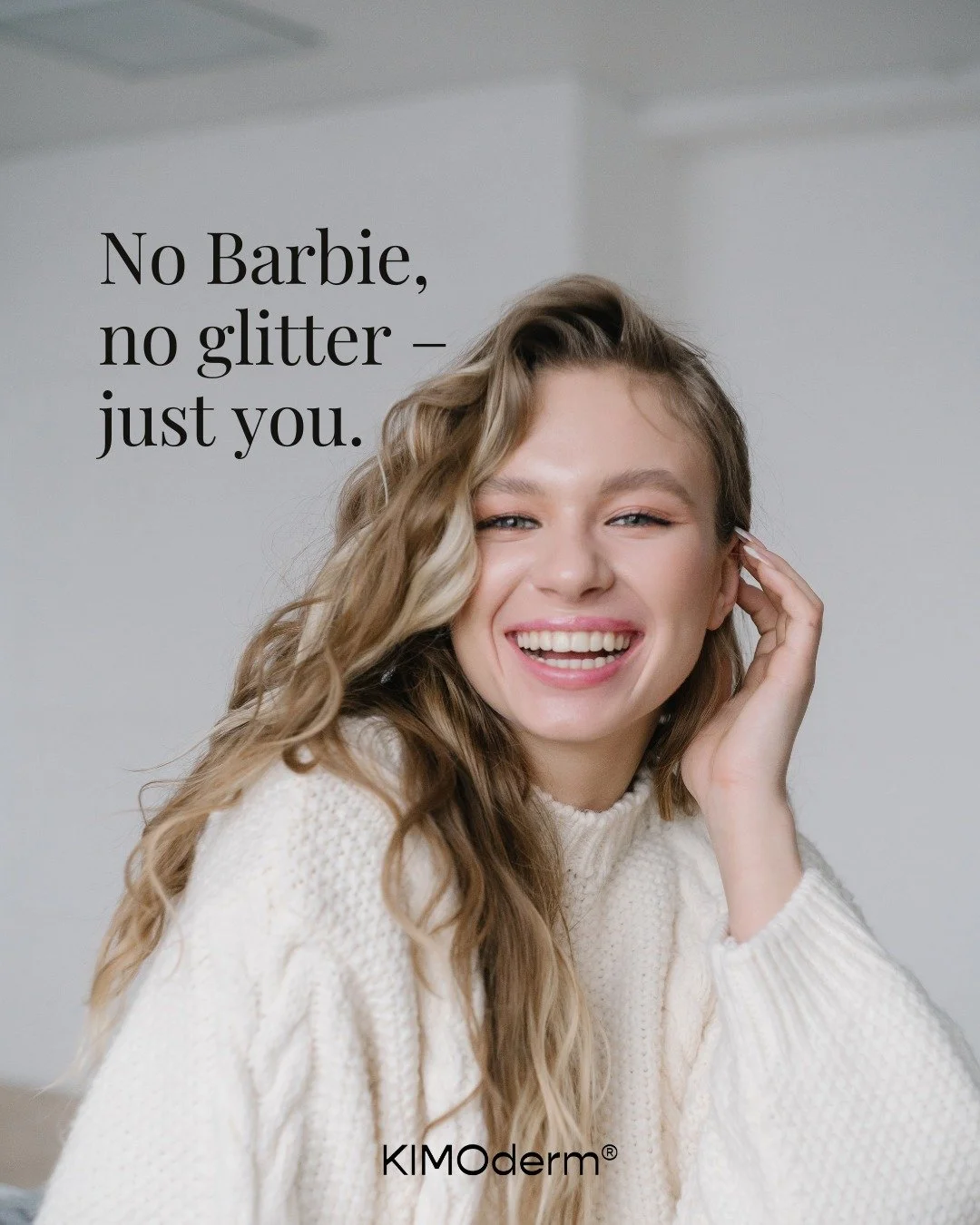 Kein Barbie-Look, kein Glitzer &ndash; einfach du selbst! ✨

Suchst du nach einem frischen Look, der dich strahlen l&auml;sst?
Bei uns kannst du ganz authentisch sein &ndash; ohne Schnickschnack.

Komm zu KIMOderm&reg;! Wir bieten dir sanfte, minimal