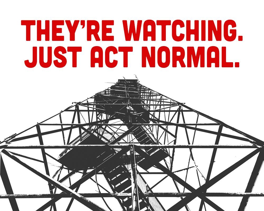 They're Watching Just Act Normal