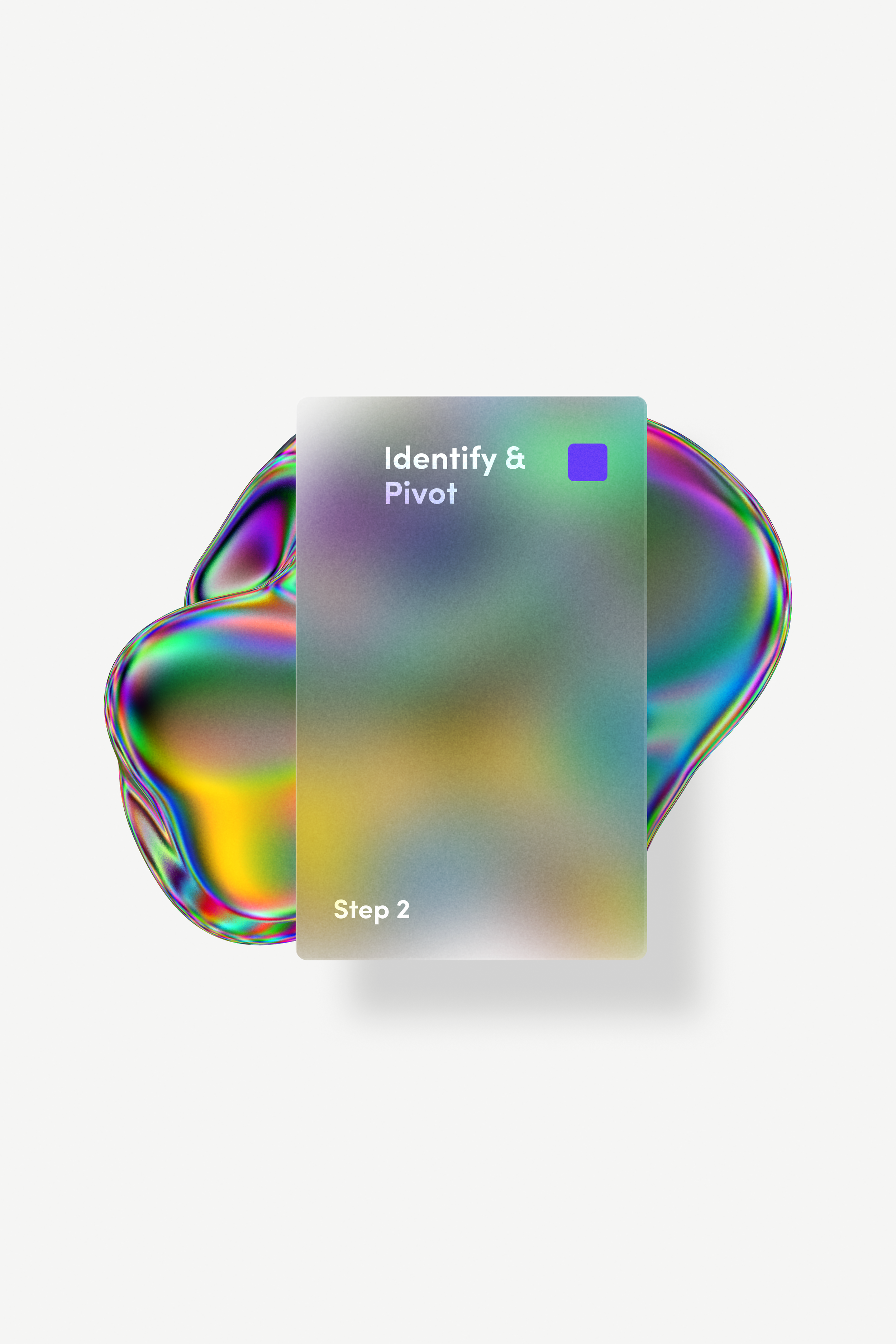 Digital graphic featuring colorful, iridescent abstract shapes with a semi-transparent overlay card that reads 'Identify & Pivot Step 2'.