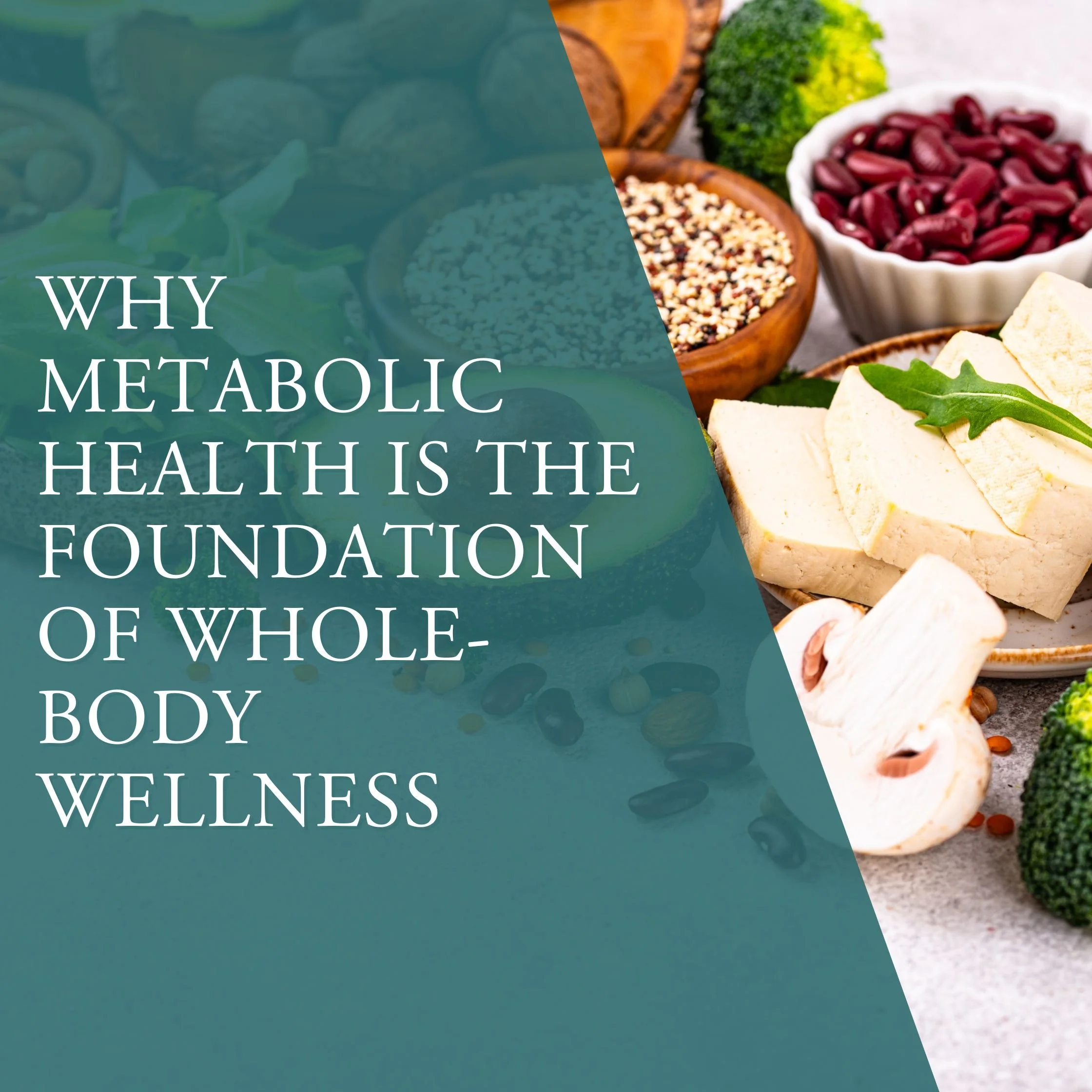 Why Metabolic Health Is The Foundation Of Whole-body Wellness