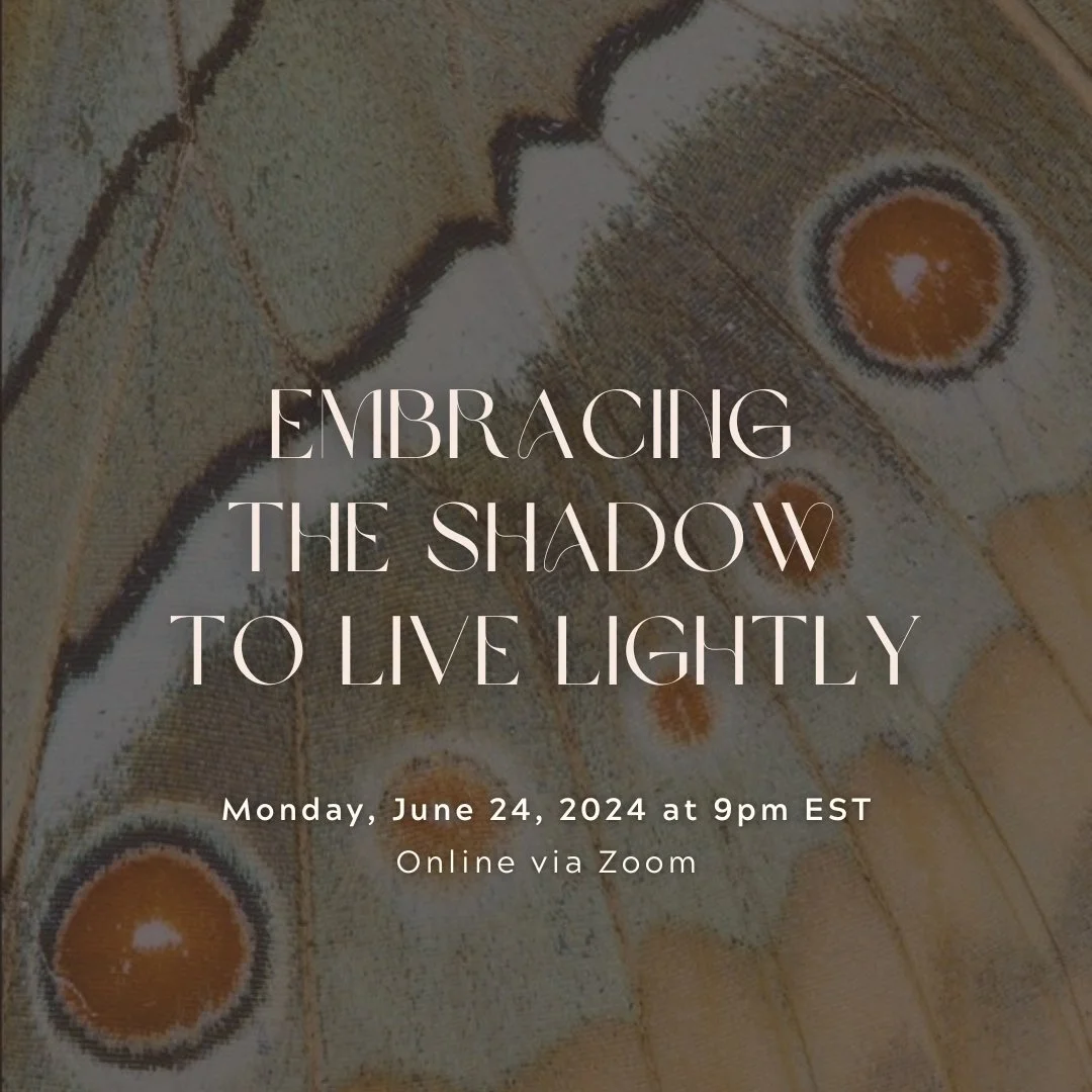 Embracing the Shadow to Live Lightly - June 24th