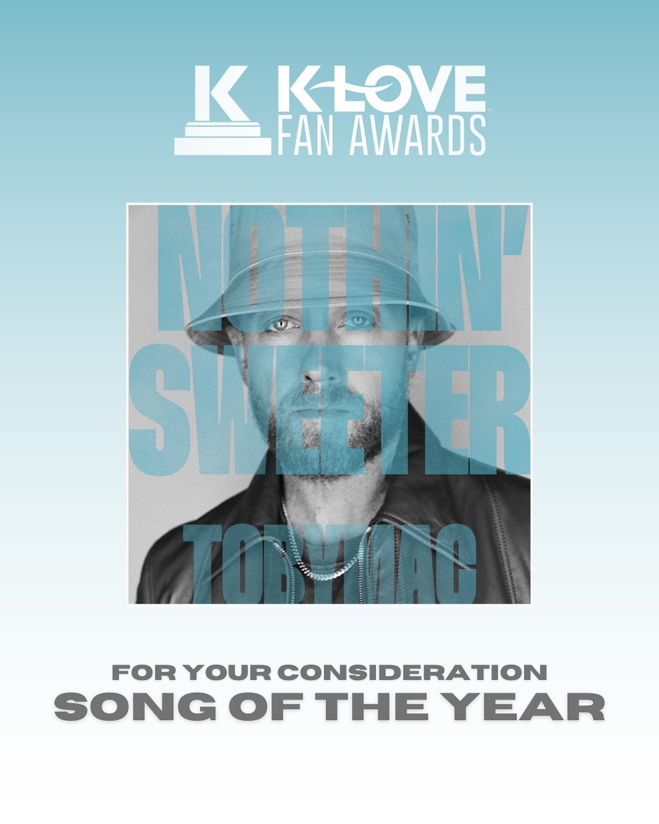 Thank you K-LOVE Fan Awards for your consideration of &ldquo;Nothin&rsquo; Sweeter&rdquo; for Song Of The Year! 🎶 

Written by: (TIM) Jordan Mohilowski, (TIM) Benji Cowart, and Toby McKeehan

Click the link in our bio to vote now! 🗳️