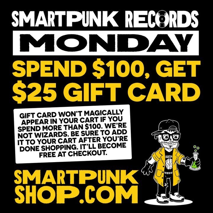 Welp, we've made it! The last of the Smartpunk BFCM sales is here: SPEND $100, GET A FREE $25 GIFT CARD!

Seems easy, right? Well, please please please read the text in the graphic, or better yet, add the gift card to your cart FIRST. I don't want to