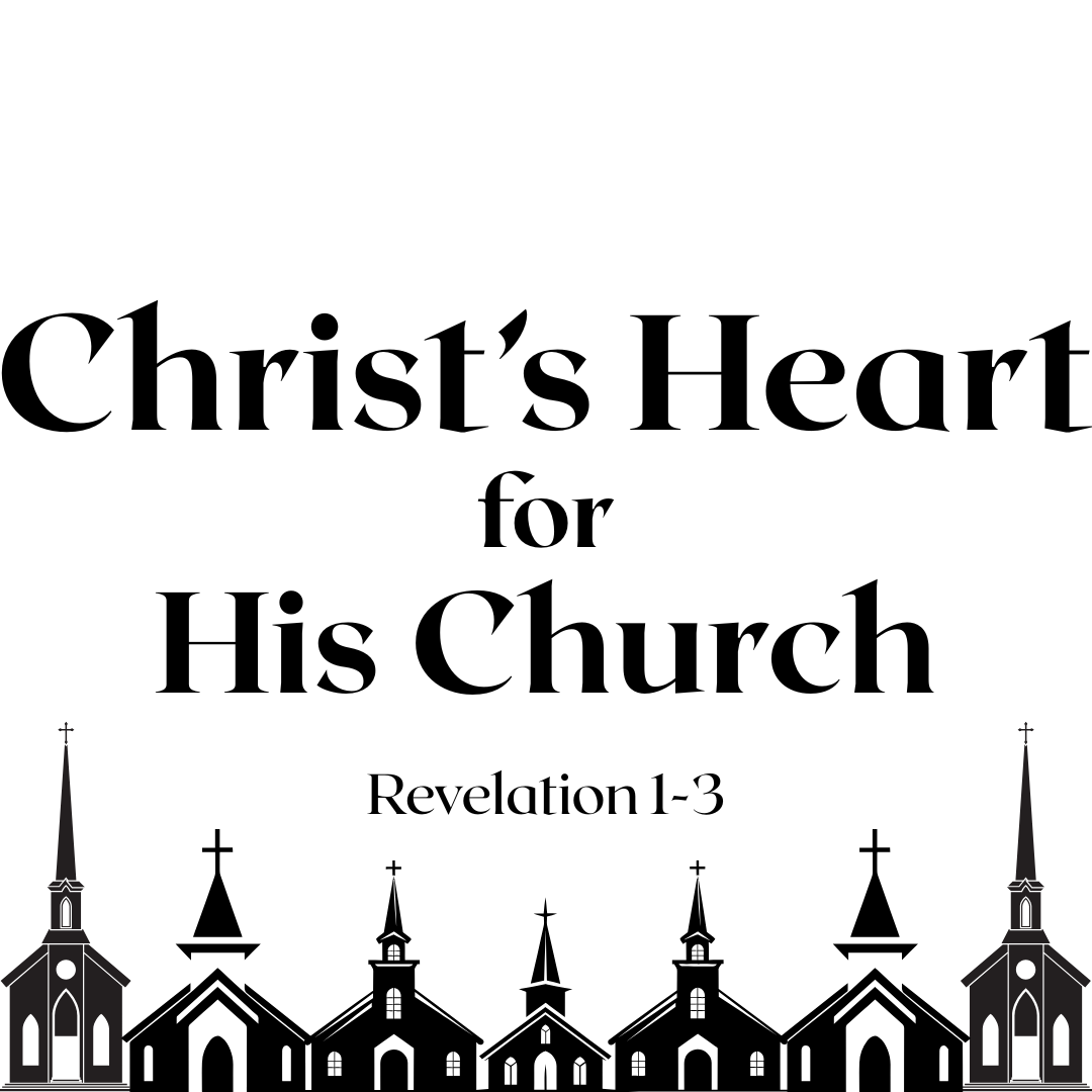 Christ’s Heart for His Church (Revelation 3:14-22)