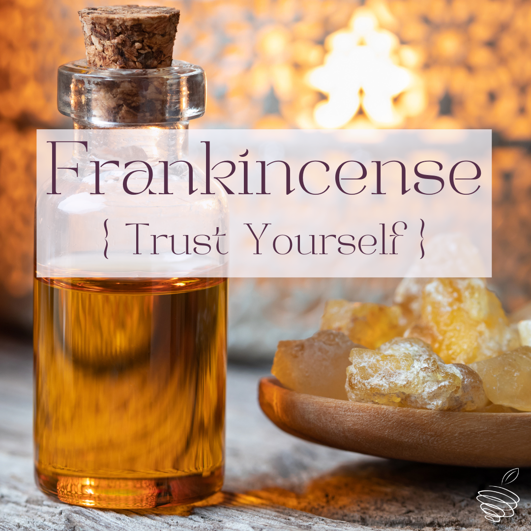 Frankincense {Trust Yourself} 