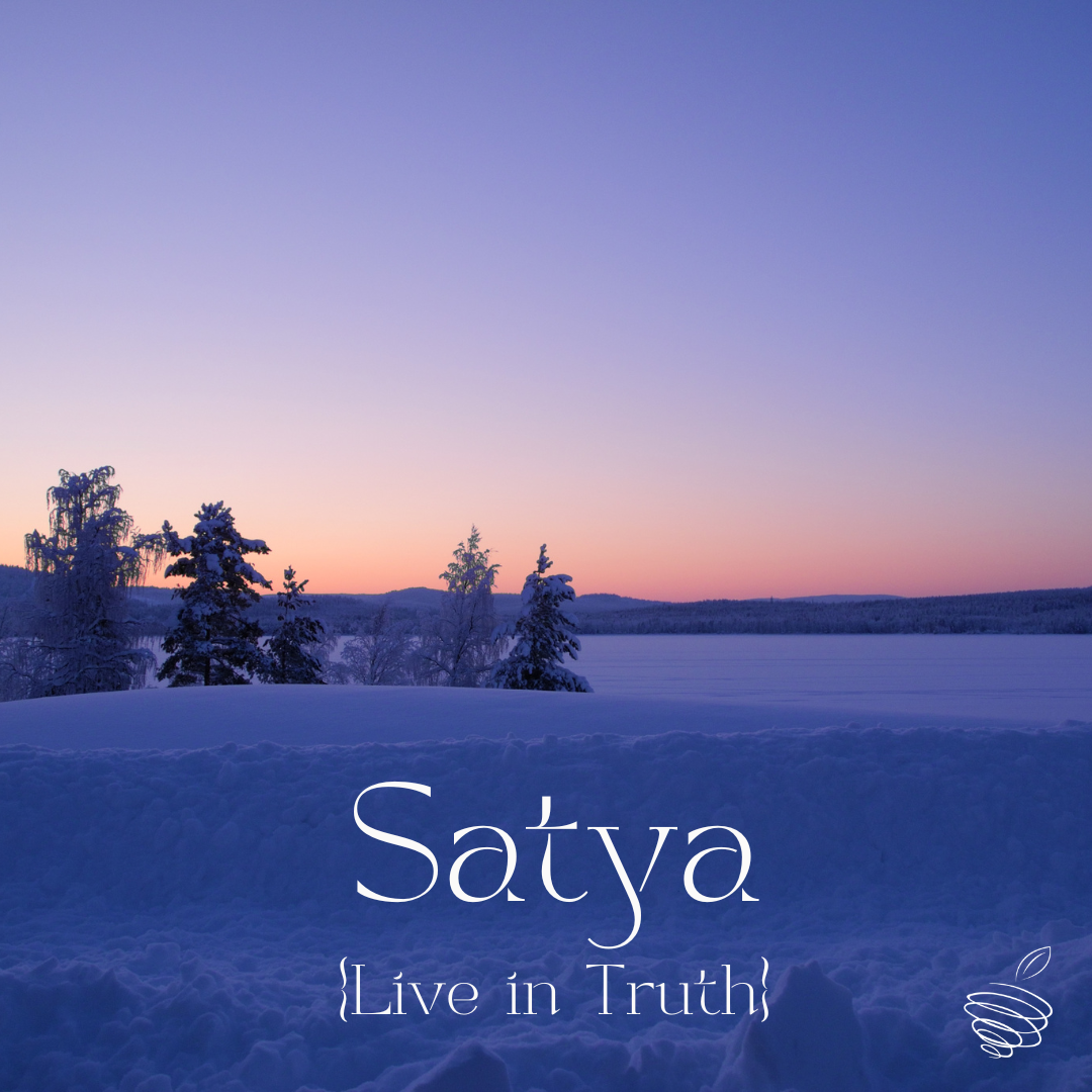 Live in Truth {Satya} 