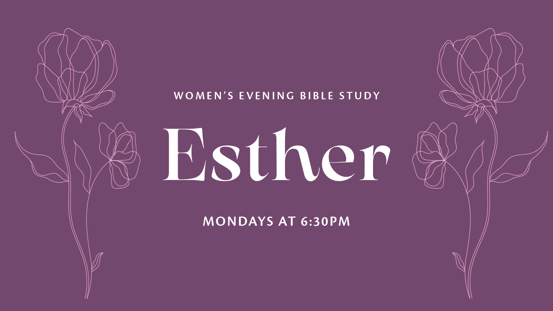 Women 27s-Bible-Study---Esther_1920x1080_Mondays.png
