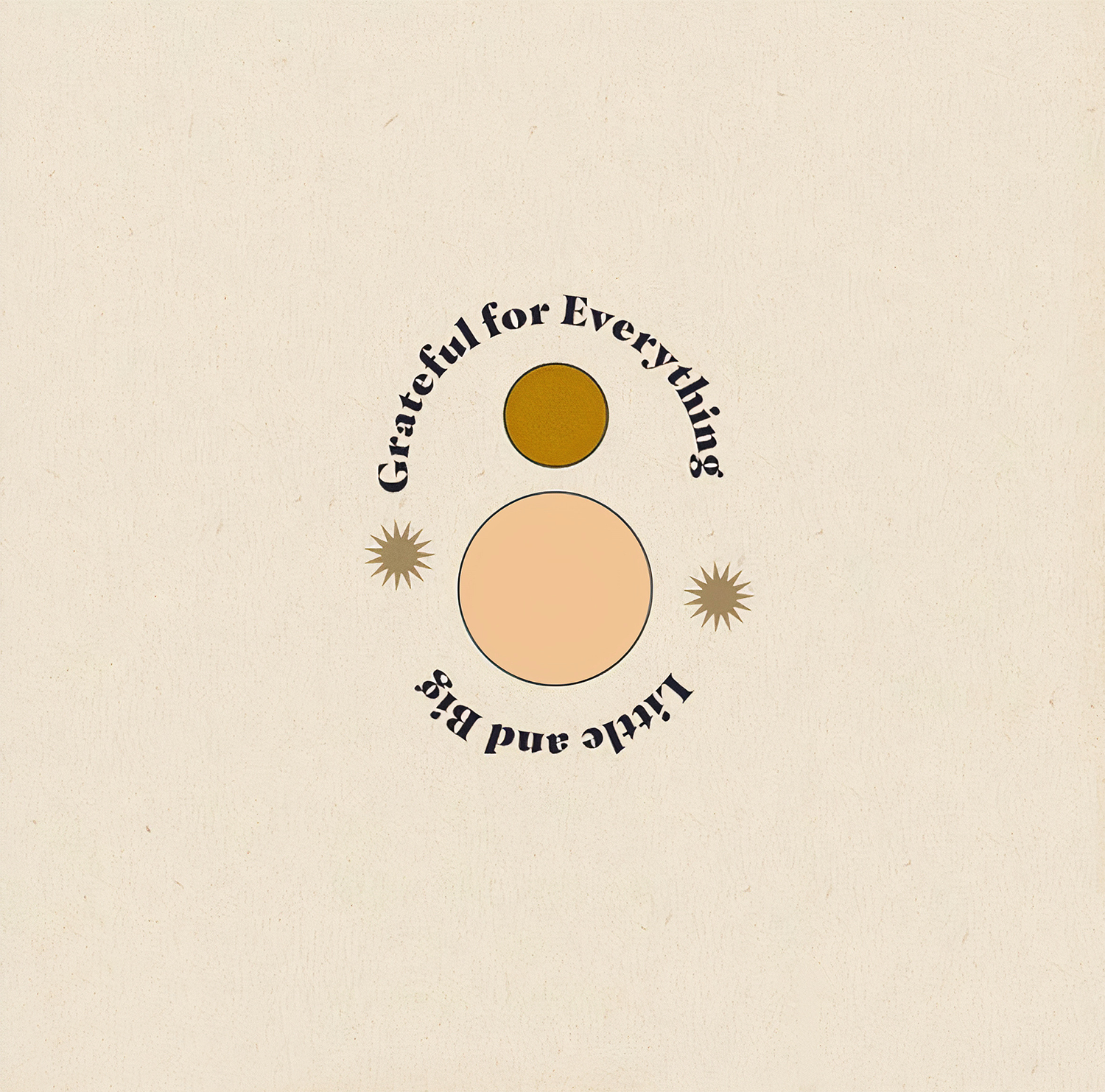 Minimalist abstract artwork featuring two large circles and two small star shapes with the text "Grateful for Everything, Little and Big" arranged around them.