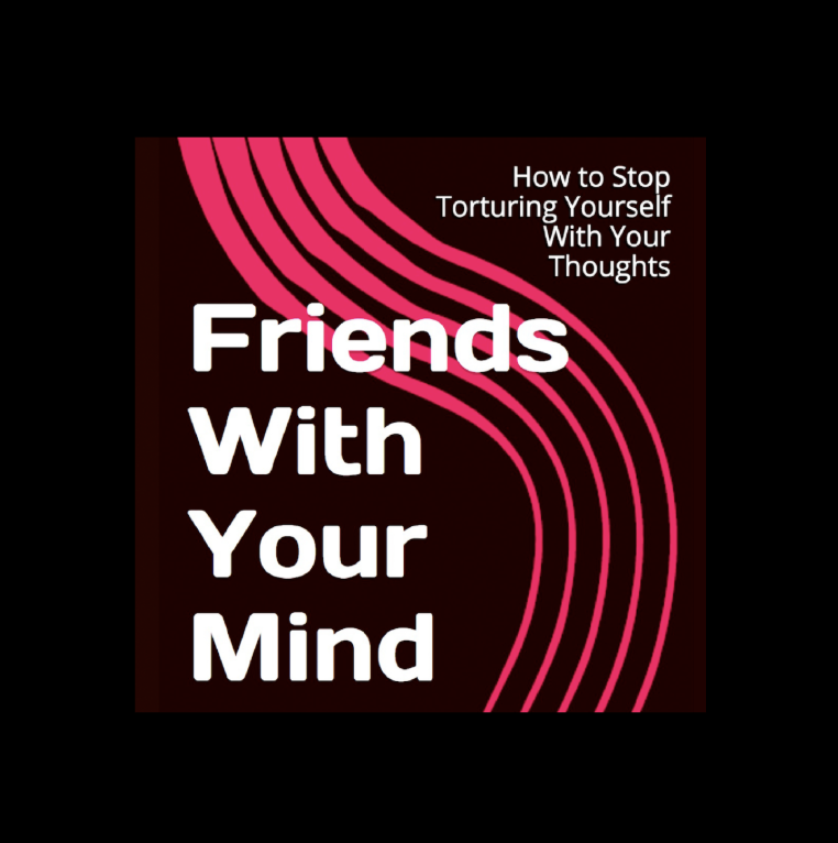 Friends With Your Mind