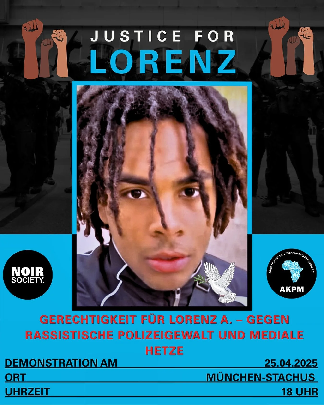 @gerechtigkeit_fuer_lorenz 
🖤✊🏿 DEMOAUFRUF &ndash; GERECHTIGKEIT F&Uuml;R LORENZ A.
Stoppt rassistische Polizeigewalt! Stoppt mediale Hetze!
Am 20. April 2025 wurde Lorenz A., ein 21-j&auml;hriger Schwarzer Mann, in Oldenburg von einem Polizisten e