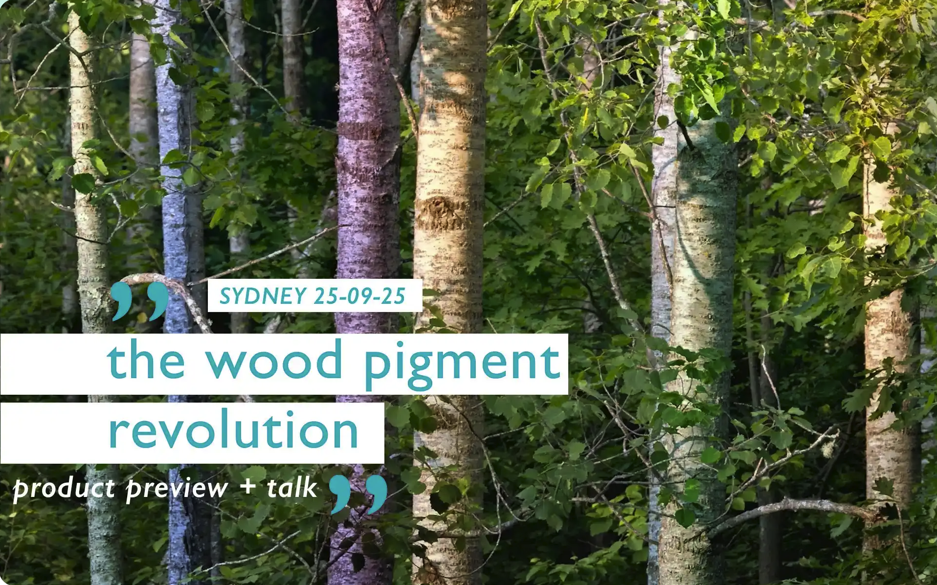 SYDNEY 25th | The Wood Pigment Revolution. Colour Within, Protection for Life.