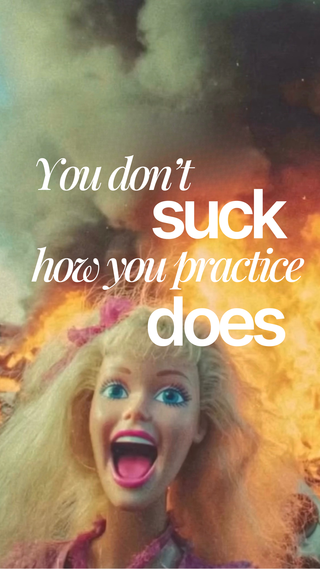 You Don't Suck. The Way You Practice Does