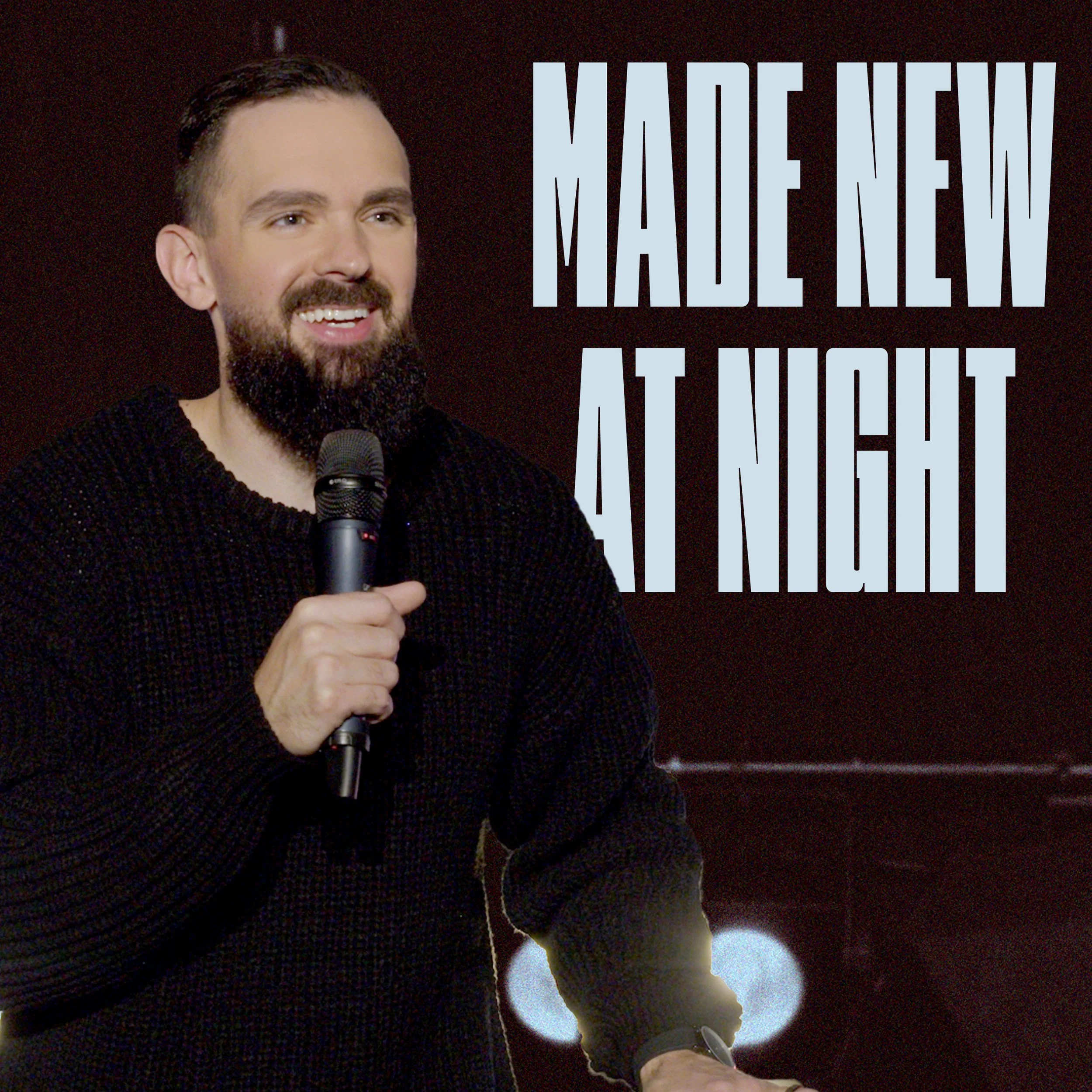 Made New At Night
