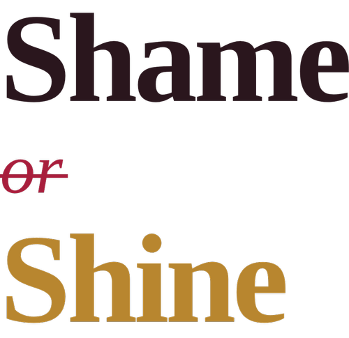 Shame or Shine