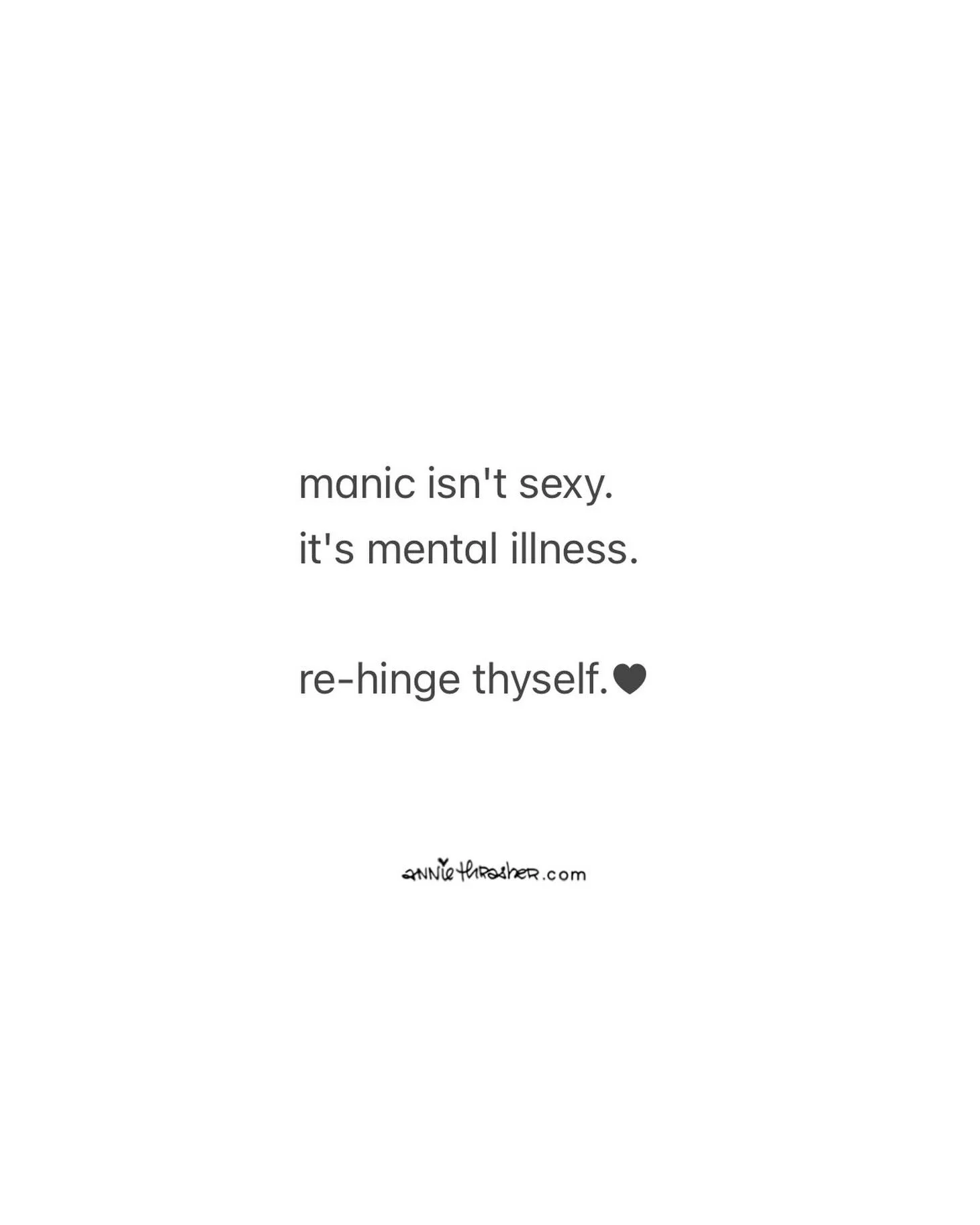 you know&rsquo;s what sexy?
stability. kindness.
consistency. honesty.
remaining hinged.
.
let&rsquo;s stop pouring attention fuel
on mental illness fires
as a society.
mentally ill people need help&mdash;
not a cheering audience.
.
be about somethin