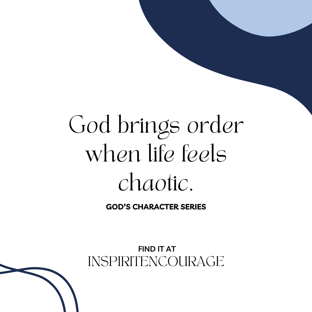 God brings order when life feels chaotic