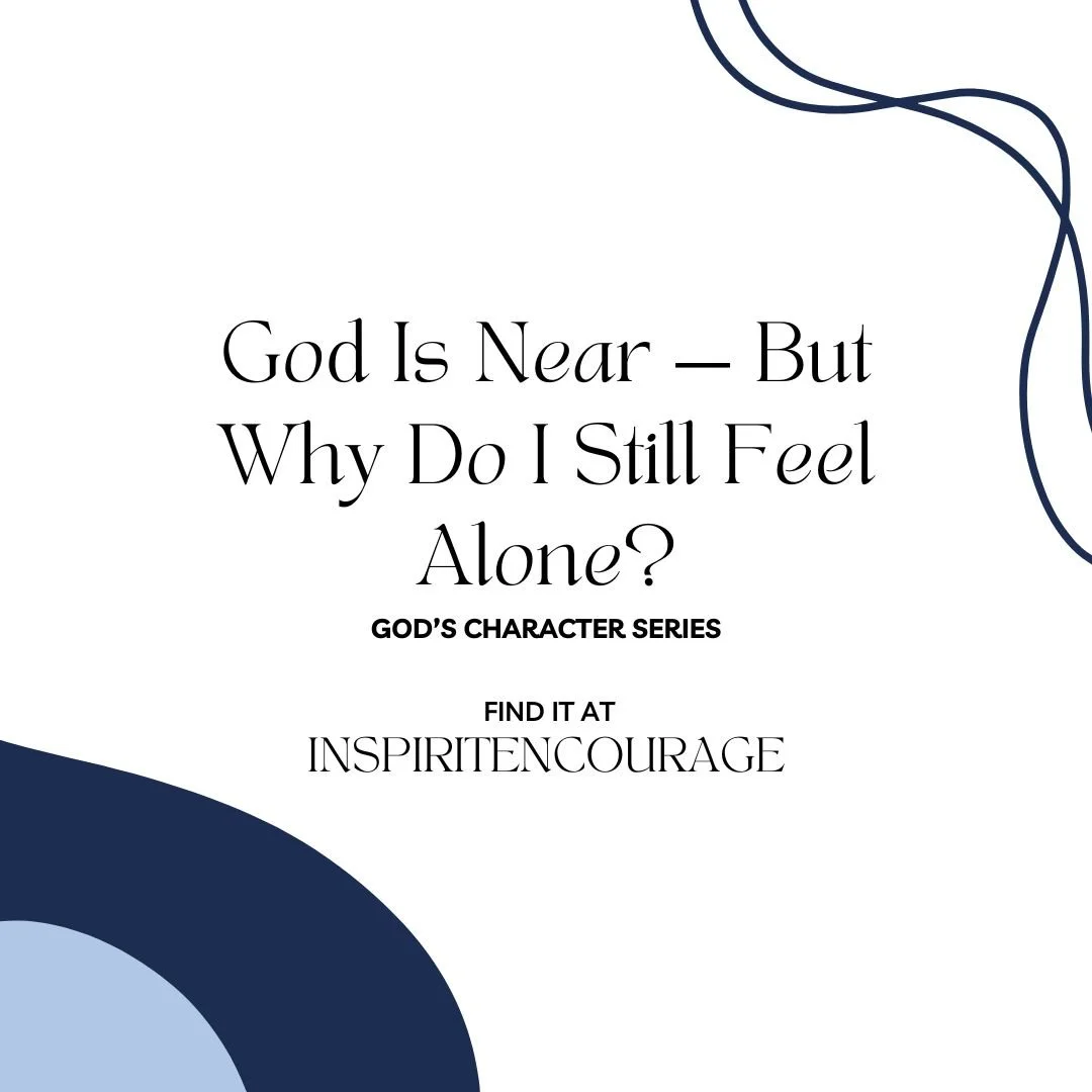 God Is Near — But Why Do I Still Feel Alone?