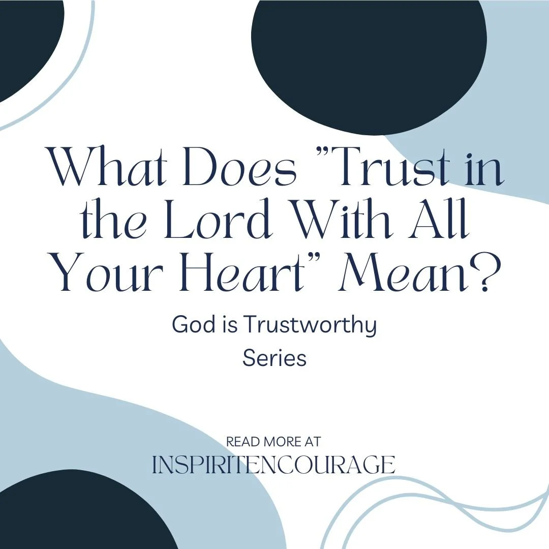What Does "Trust in the Lord With All Your Heart" Mean?