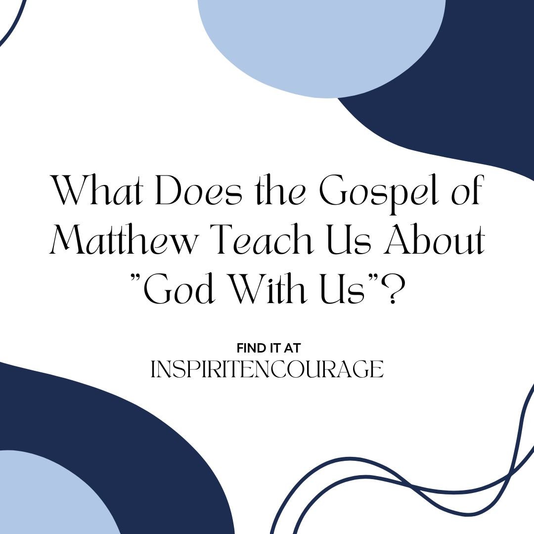 What Does the Gospel of Matthew Teach Us About "God With Us"?