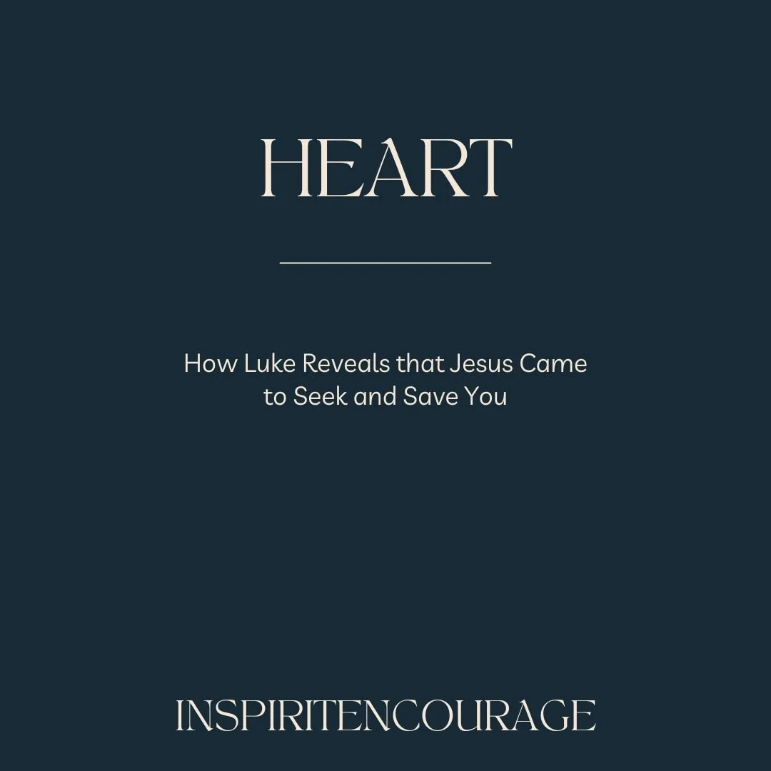 Heart: What Luke Reveals About a God Who Seeks You