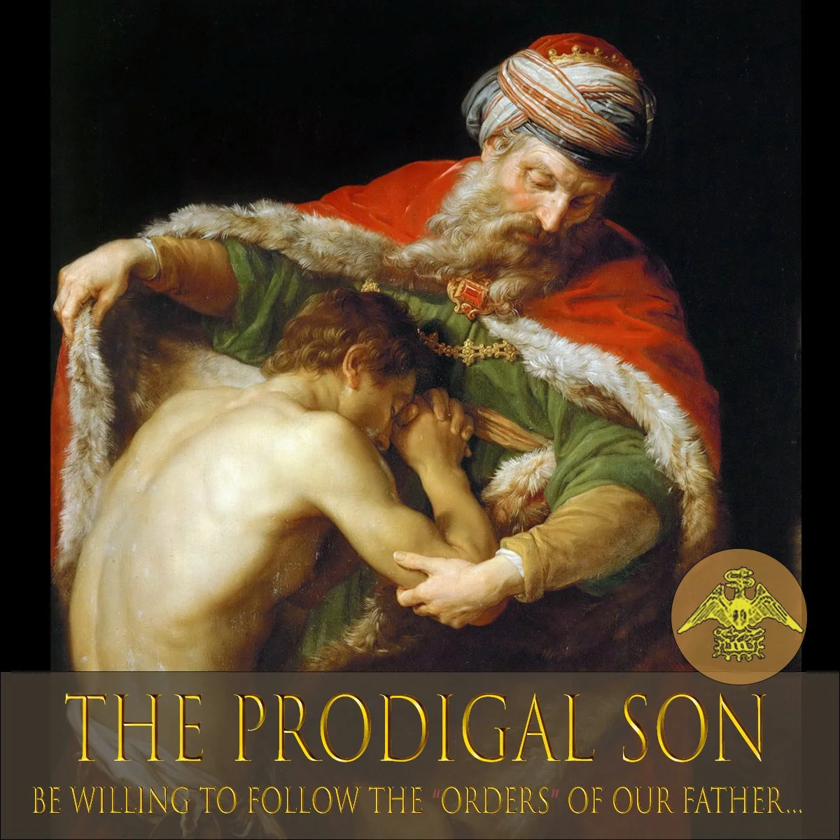 The Prodigal Son: Be willing to follow the "orders" of our Father