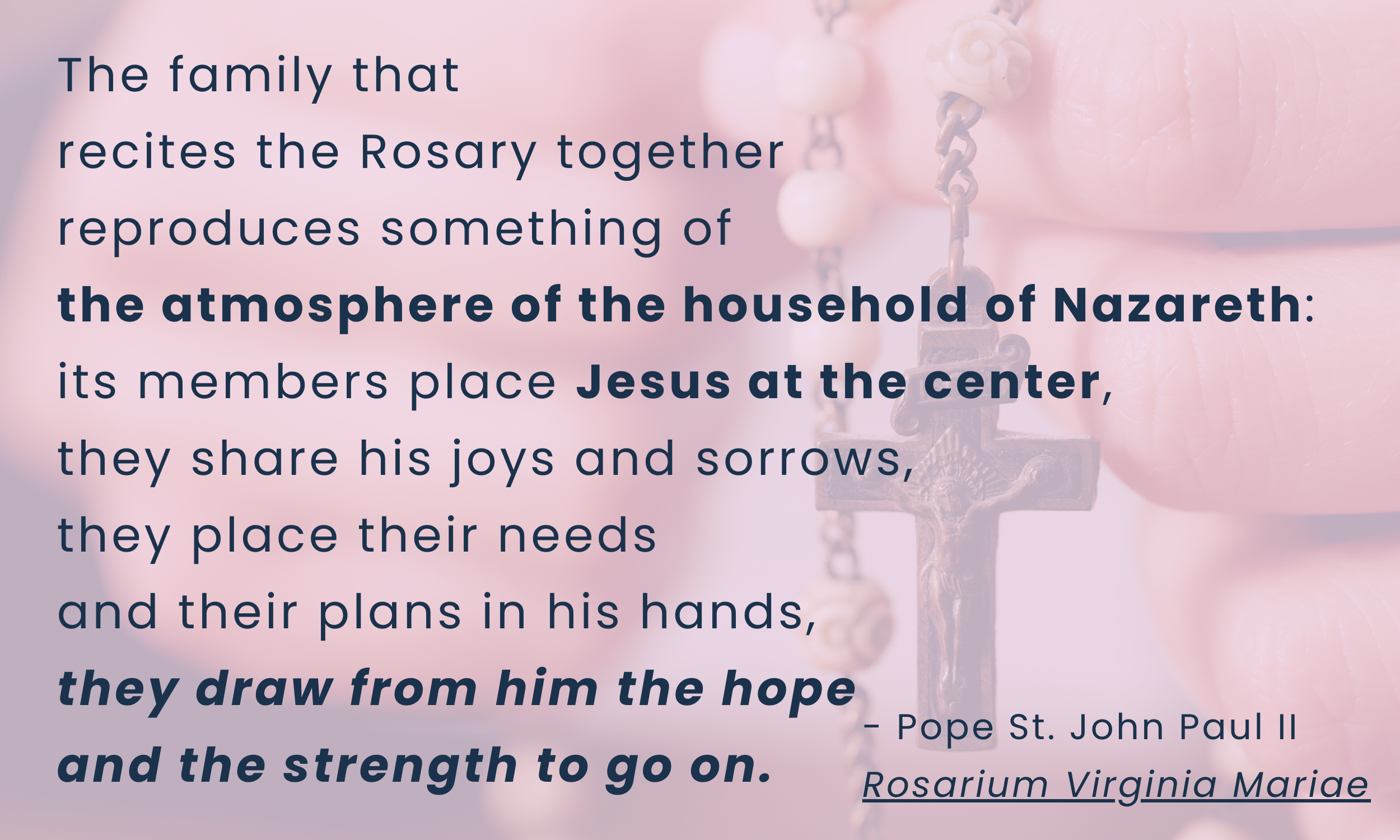 A rosary being held by a person's hand with a pink and purple blurred background, displaying a quote about the atmosphere of the household of Nazareth and placing Jesus at the center.