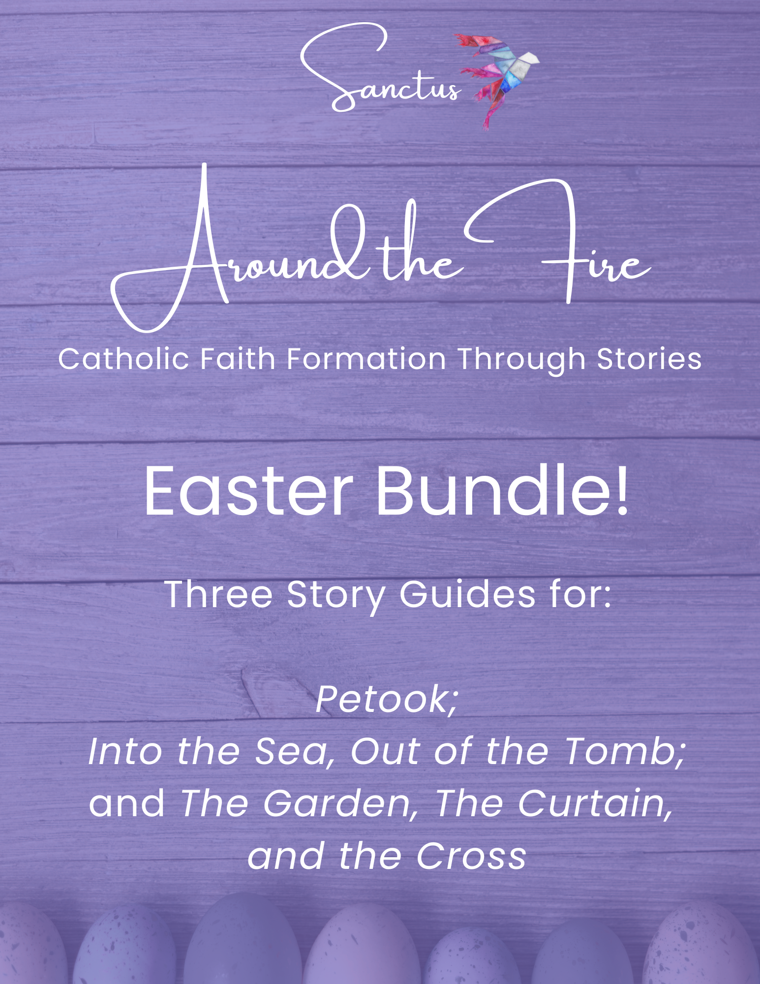 Easter Bundle! - Three Around the Fire Story Guides - Petook; Into the Sea, Out of the Garden; The Garden, the Curtain, and the Cross - Downloadable (Single Family License)