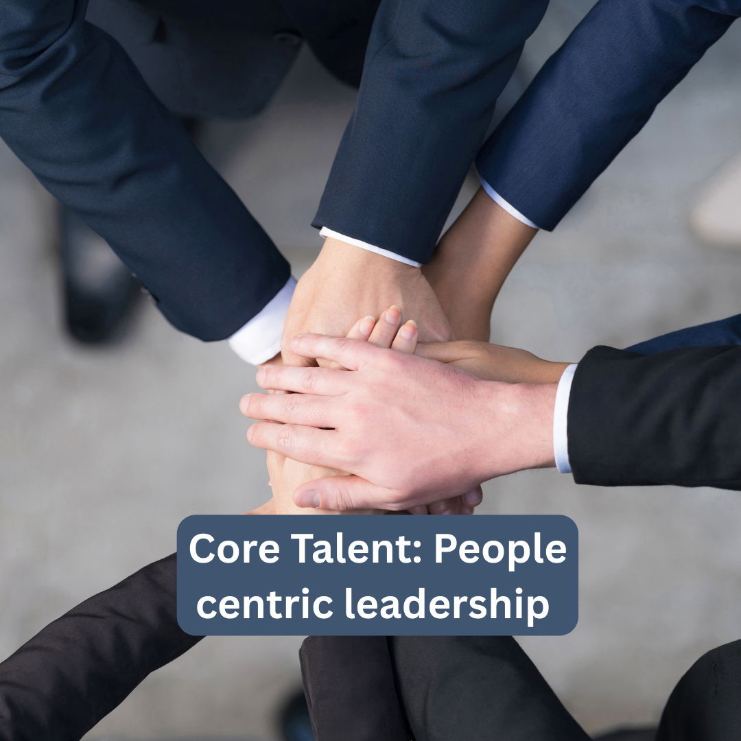 Core Talent: People centric leadership – Sep 2024