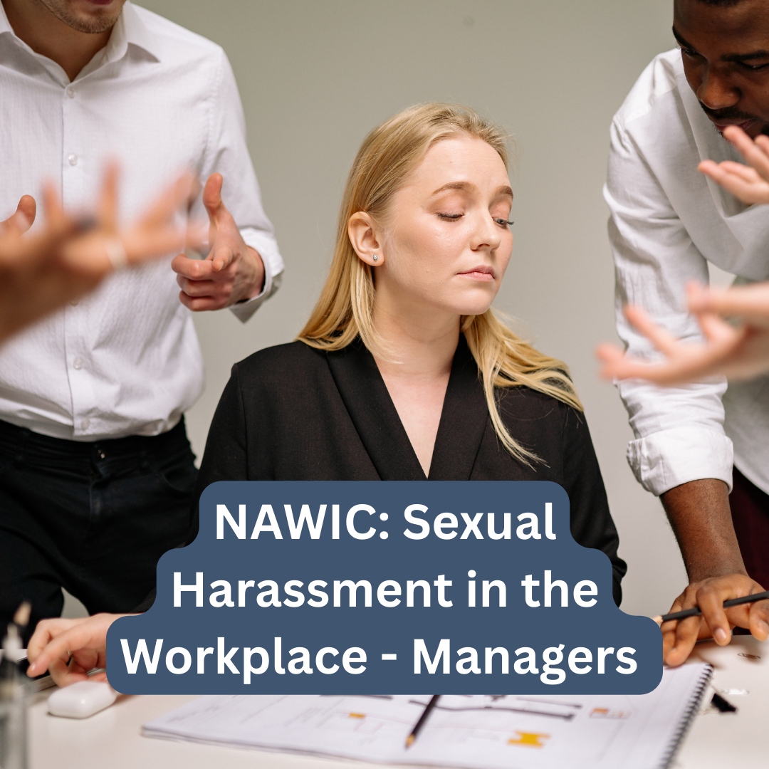 NAWIC: Sexual Harassment in the Workplace - Managers – Nov 2024
