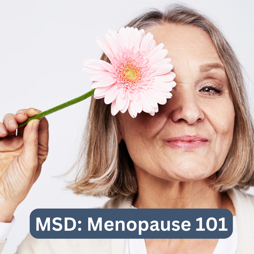 MSD: Menopause 101 - Nov 2024
