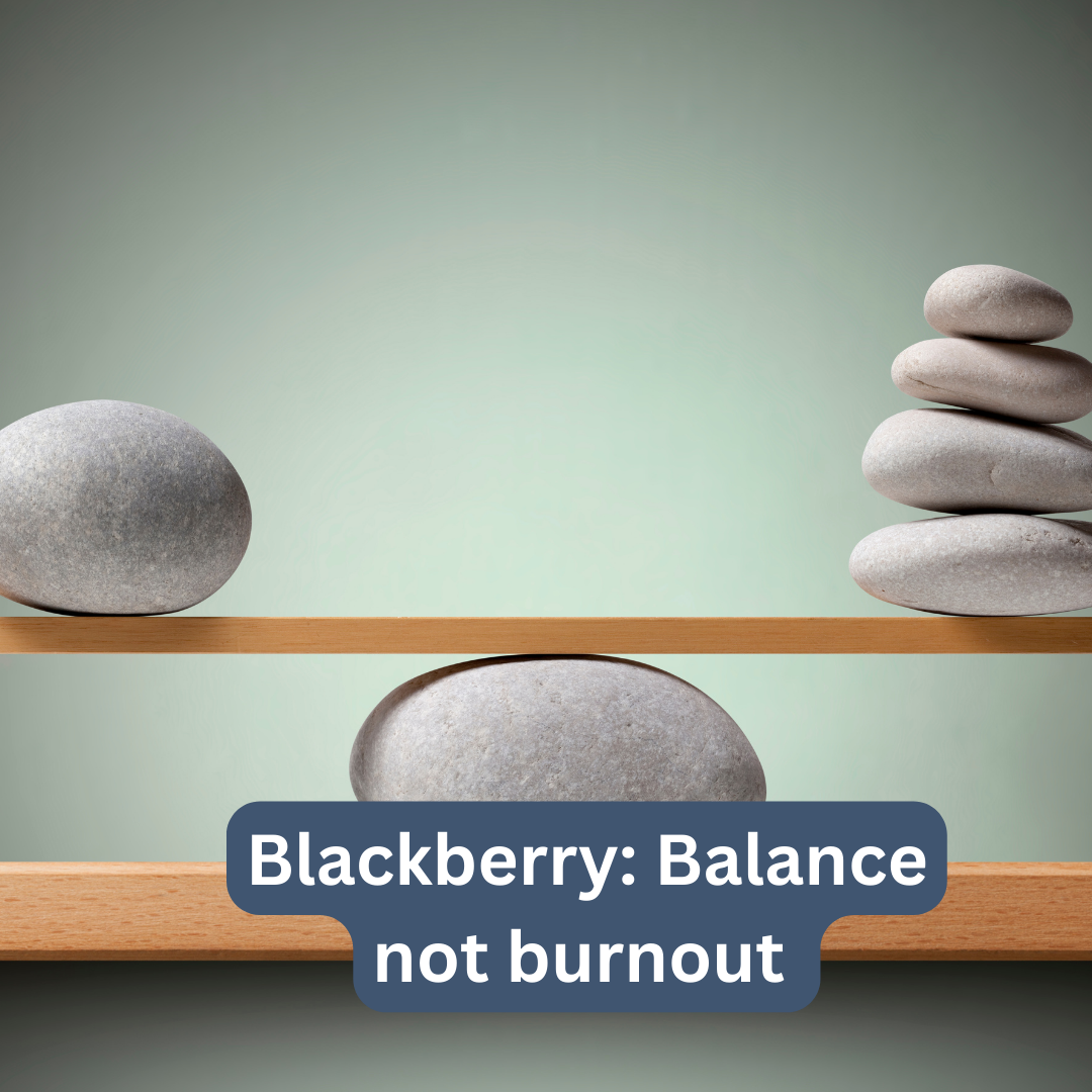 Blackberry: Balance not burnout – Oct 2024