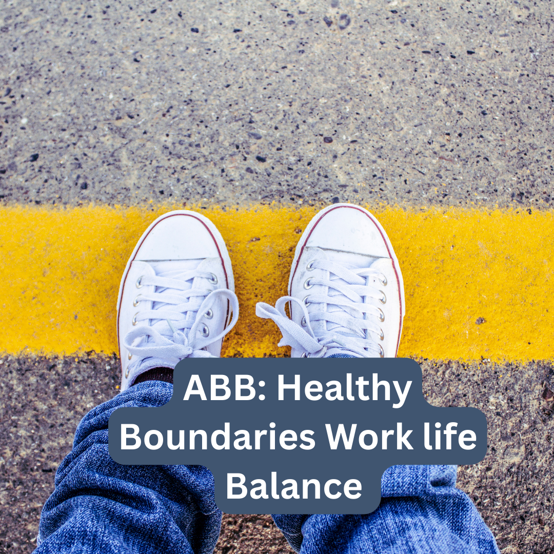 ABB: Healthy Boundaries Work life Balance – Oct 2024