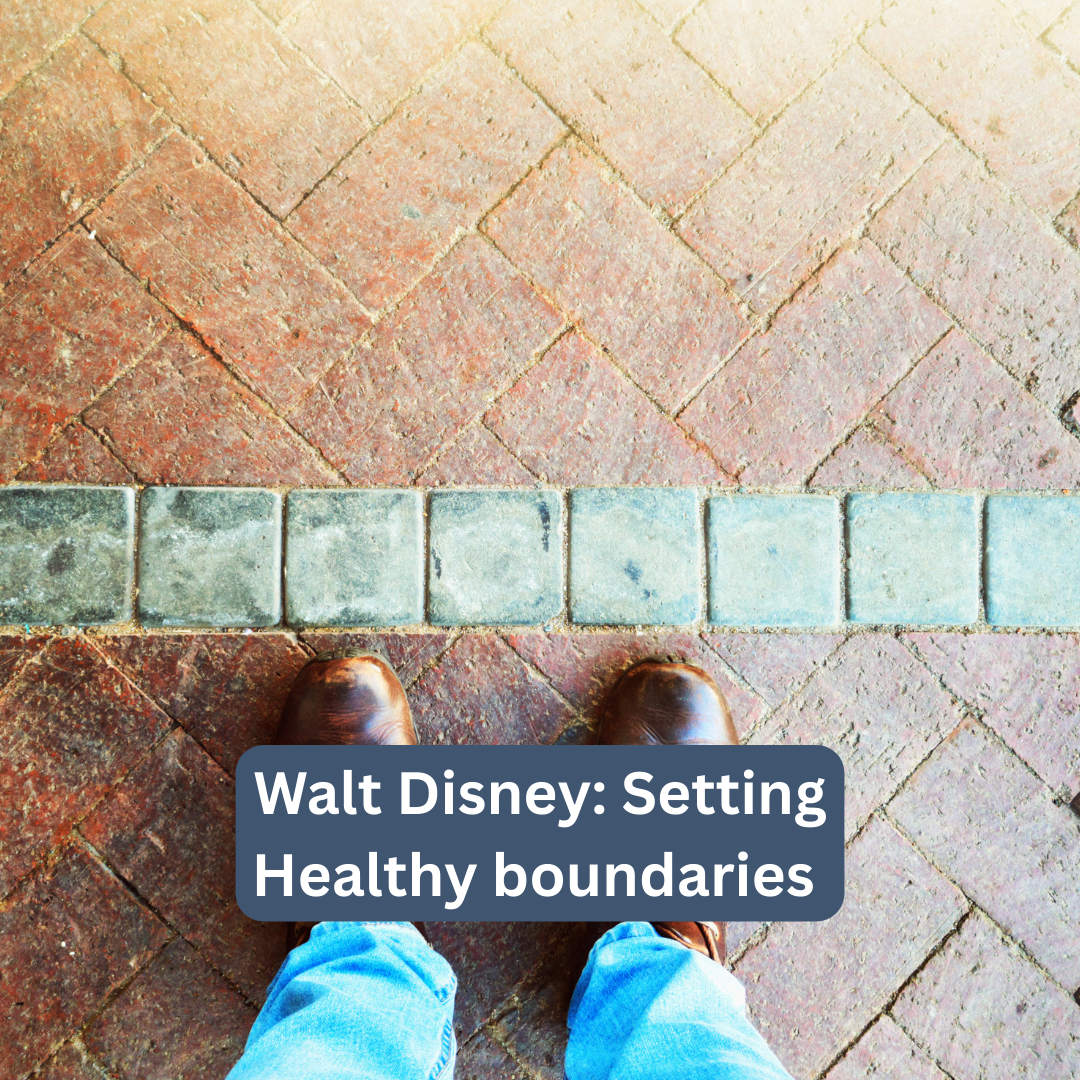 Walt Disney: Setting Healthy boundaries – Sep 2024