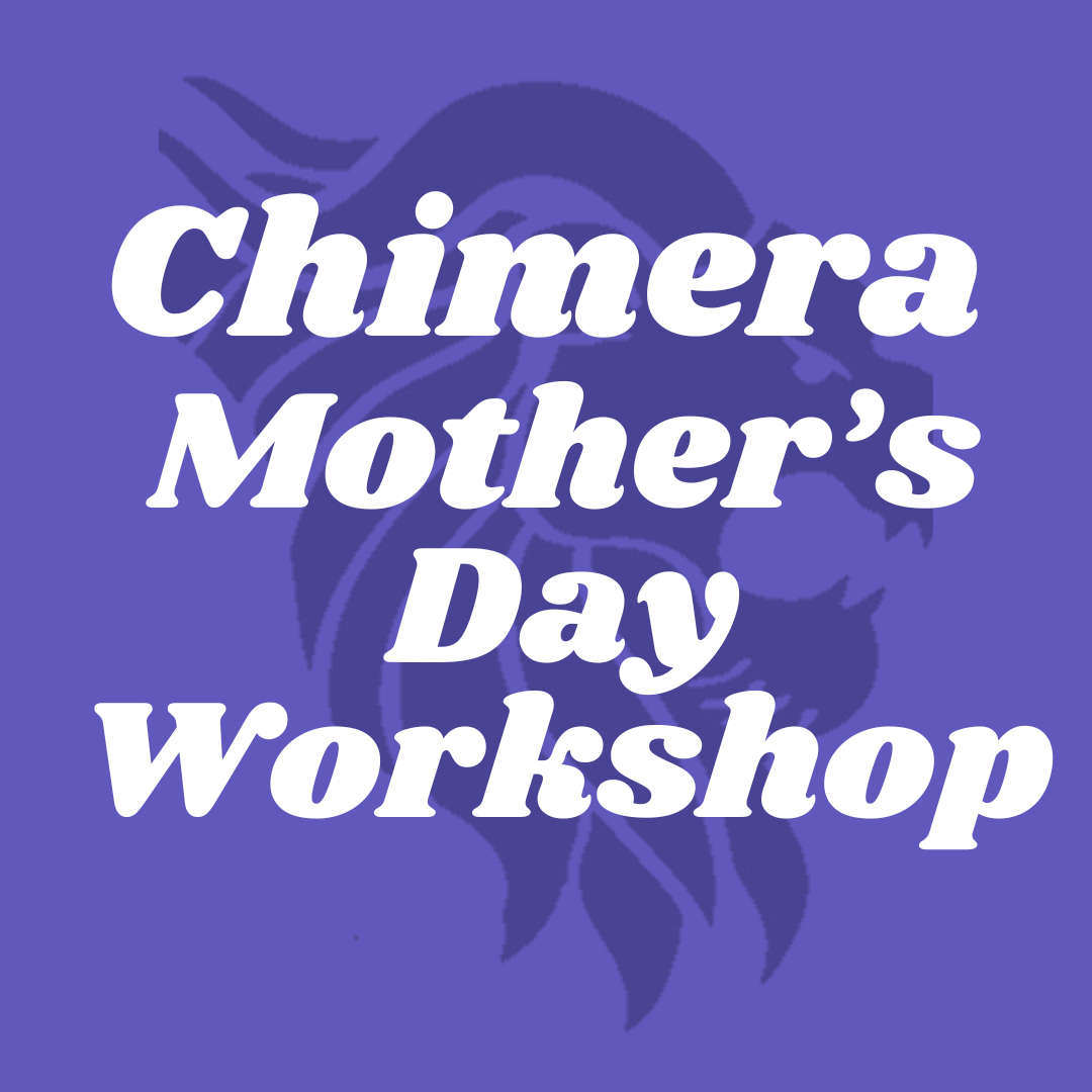 Chimera Mother's Day Workshop