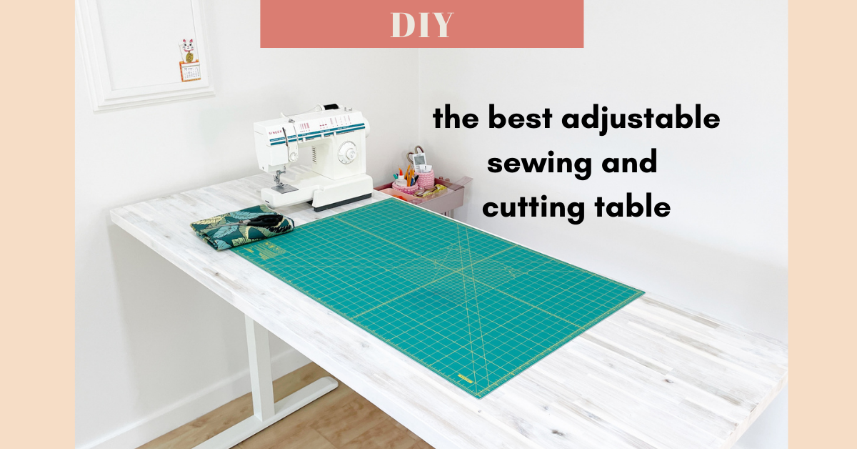 Making the best ergonomic & adjustable sewing and cutting table