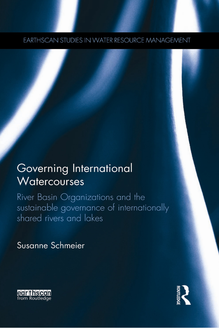 Governing International Watercourses: River basin organizations and the sustainable governance of internationally shared rivers and lakes