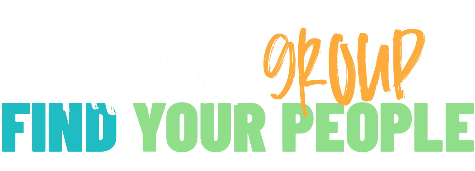 colored text says find a group find your people