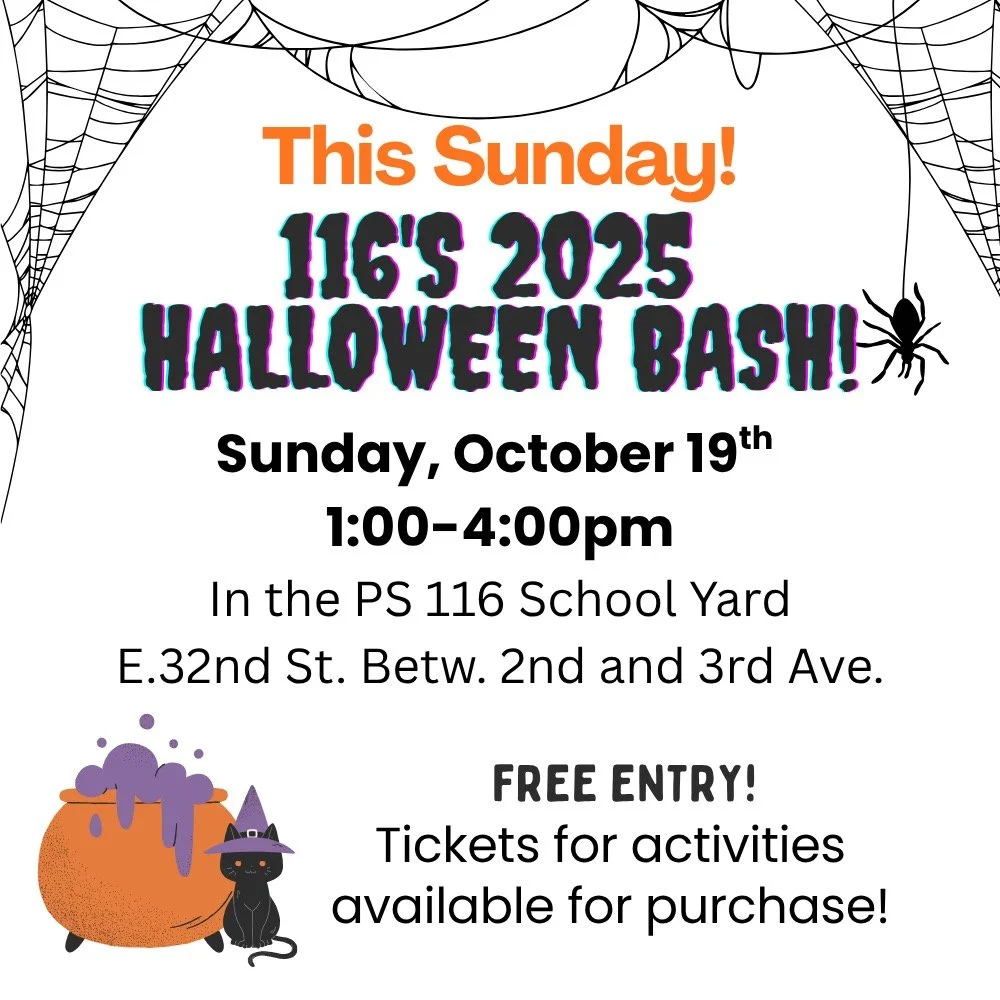 Join @stvartanpark and other P.S. 116 supporters at the school&rsquo;s free-to-attend 2025 Halloween Bash tomorrow starting at 1 p.m. at the school yard.

The event schedule: 
1:00-4:00: DJ
1:30-3:30: Face Painting
1:30-3:00 - Balloon Animals
2:45: C