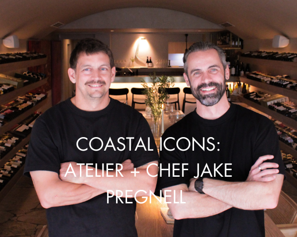 COASTAL ICONS: ATELIER + CHEF JAKE PREGNELL
