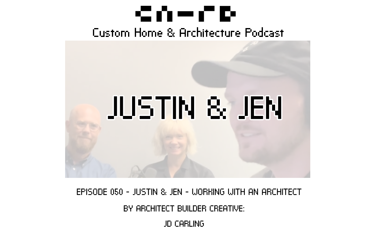 PODCAST EP 050- Justin & Jen- Working with an Architect