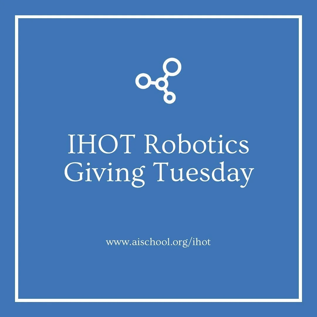 Your gifts make all the difference here at IHOT Robotics. Help us continue our development at aischool.org/ihot all funds go toward the designing and fabrication of our robot. Please email if you have any questions.

#givingtuesday #ihottobotics #omg
