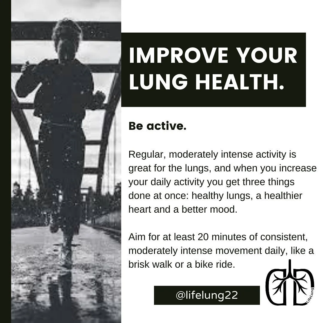 Improve your lung health by being ACTIVE. 

Exercise is perhaps one of the most important ways to keep your lungs healthy. According to the American Lung Association, when you exercise, your heart and lungs work harder to supply the additional oxygen