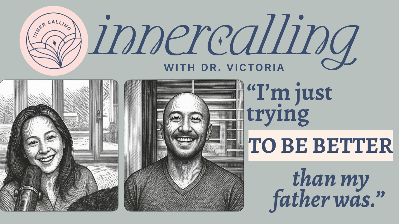 Becoming the Father You Never Had with Dr. David Wen